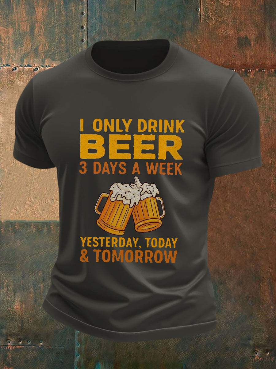 Men's I Only Drink Beer 3 Days A Week Short-sleeved T-shirt