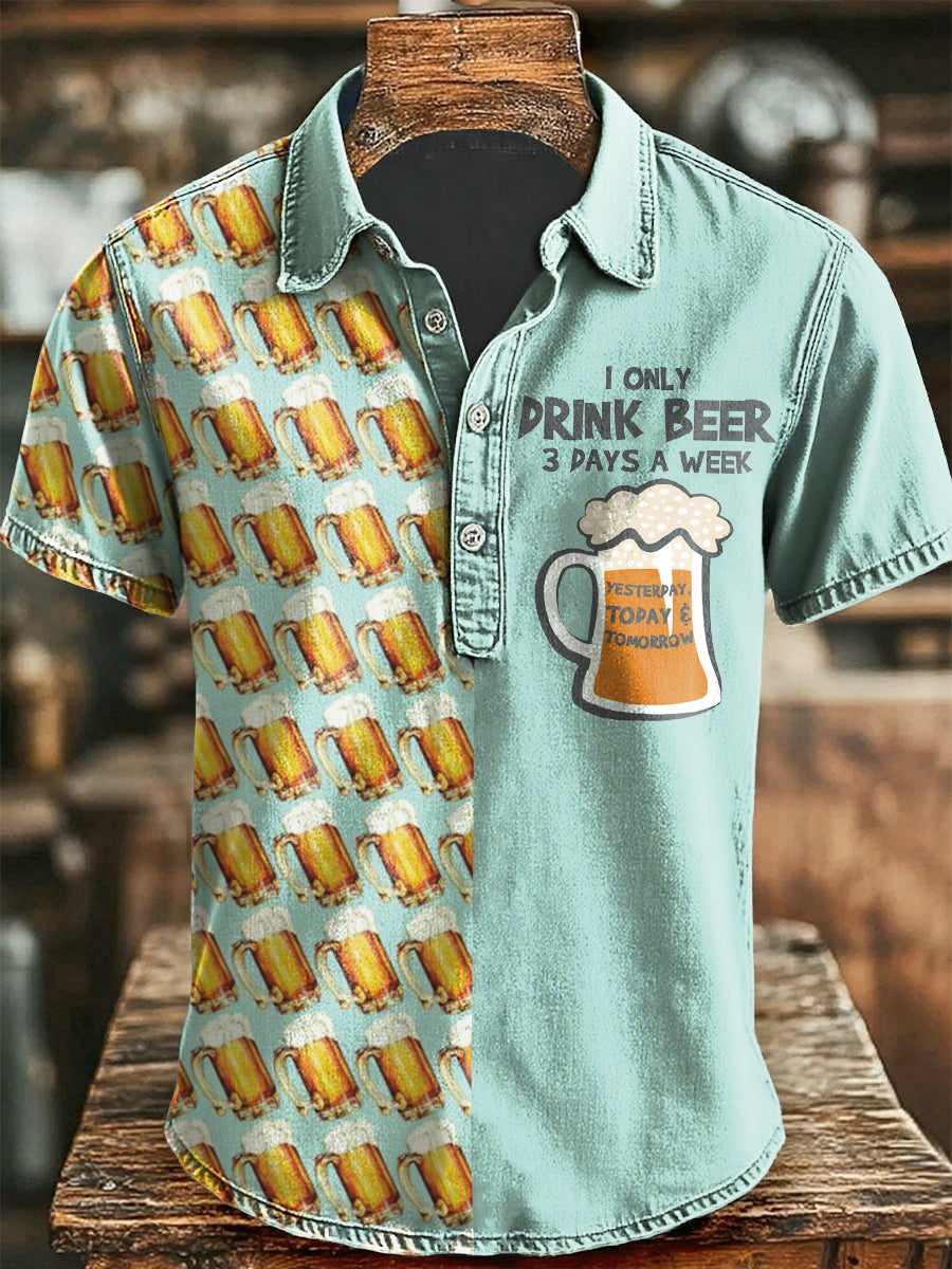 Men's Funny I Only Drink Beer 3 Days A Week short sleeve shirt