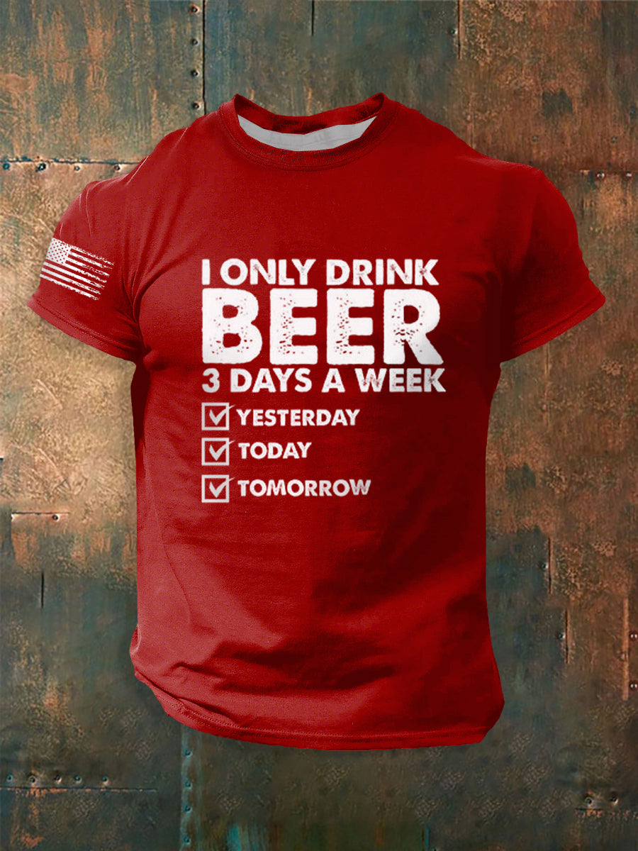 Men's Funny I Only Drink Beer 3 Days A Week short sleeves t-shirt