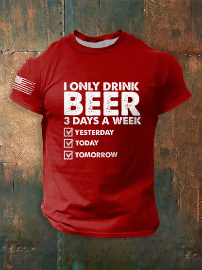 Men's Funny I Only Drink Beer 3 Days A Week short sleeves t-shirt