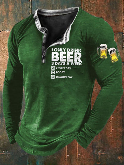 Men's Funny I Only Drink Beer 3 Days A Week Long Sleeve T-Shirt