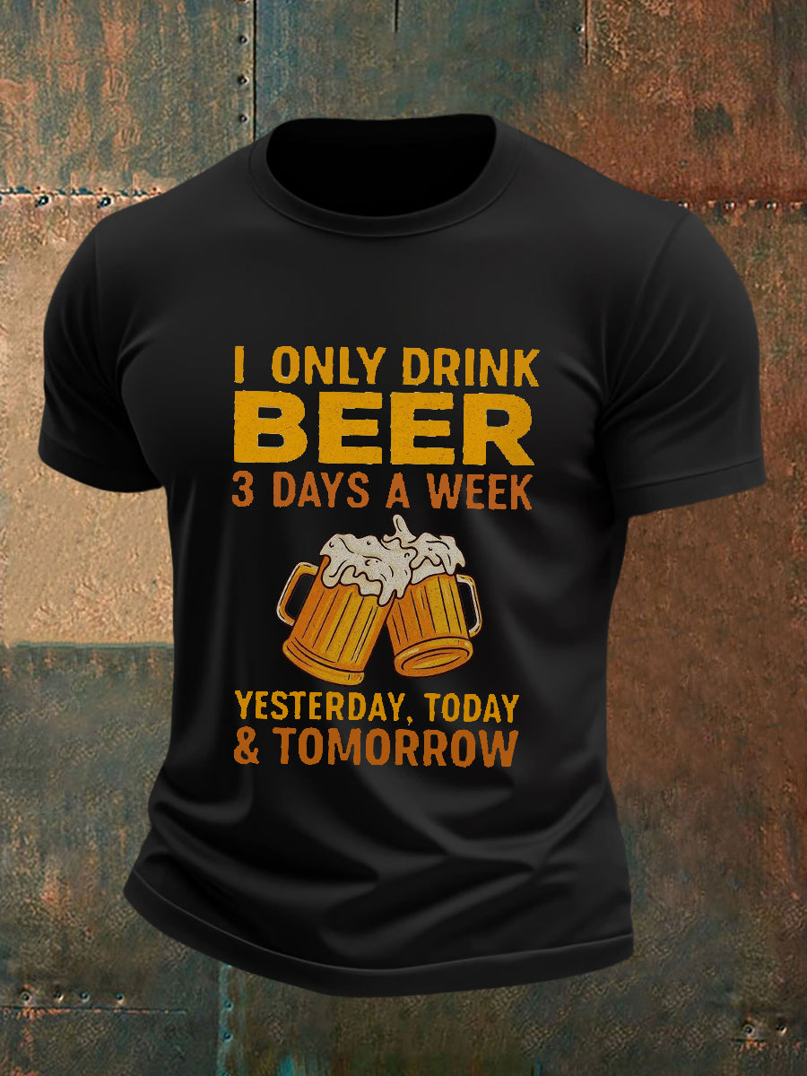 Men's I Only Drink Beer 3 Days A Week Short-sleeved T-shirt