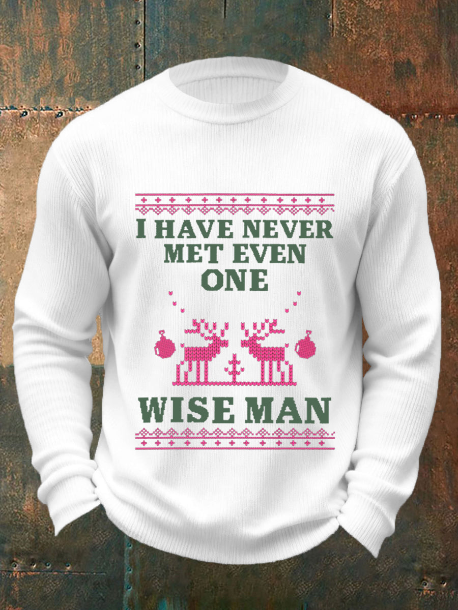 Men's I Have Never Met Even One Wise Man Funny Christian Christmas Print Casual Sweater