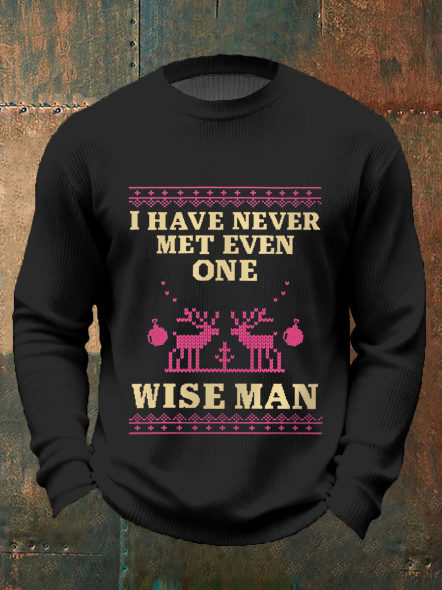 Men's I Have Never Met Even One Wise Man Funny Christian Christmas Print Casual Sweater