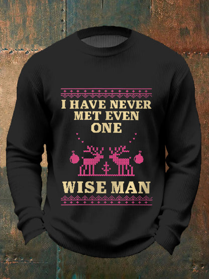 Men's I Have Never Met Even One Wise Man Funny Christian Christmas Print Casual Sweater