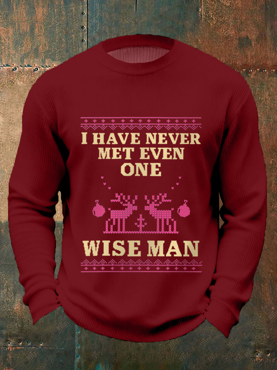 Men's I Have Never Met Even One Wise Man Funny Christian Christmas Print Casual Sweater