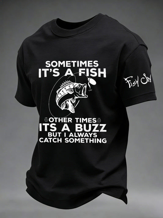 Men's Sometimes It's A Fish Other Times Its A Buzz Printed T-shirt