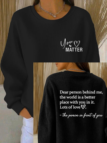 Women's Dear Person Behind Me You Matter Printed Ribbed Round-Neck Sweatshirt